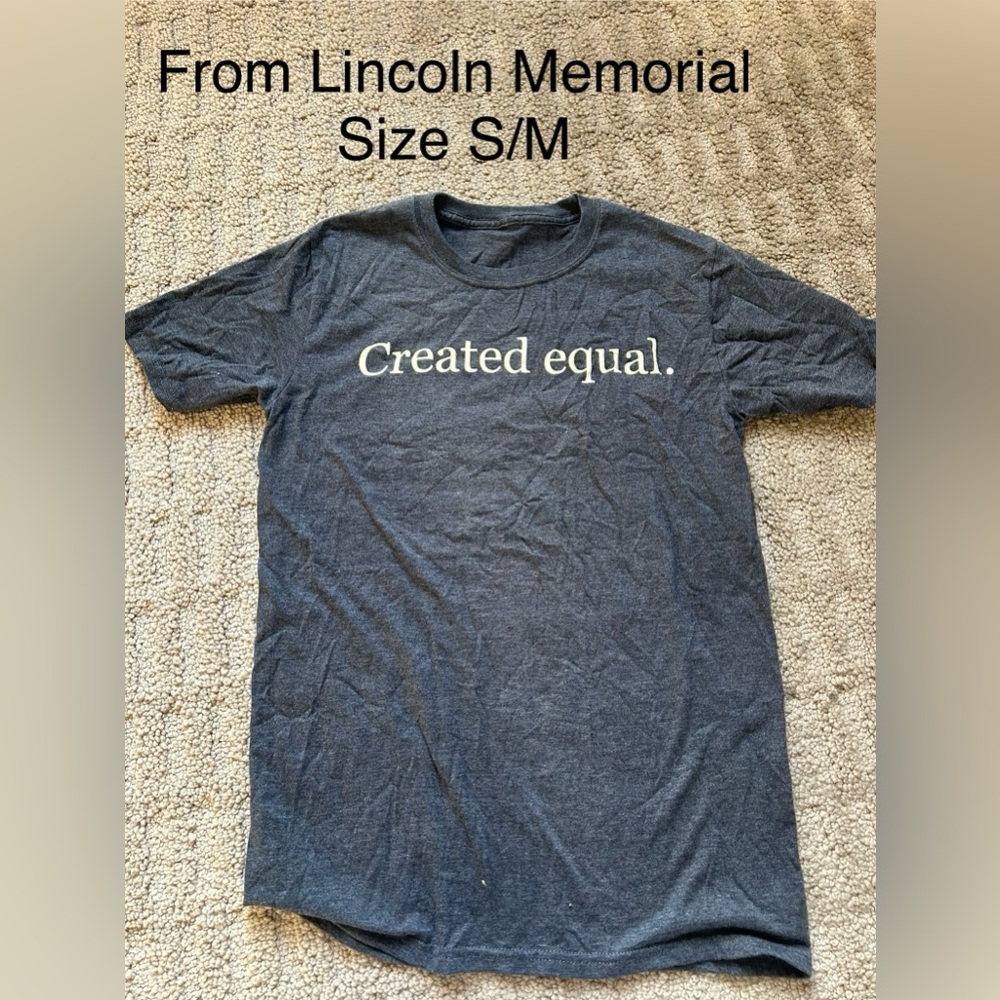 Size Small/Medium. Gray ‘Created Equal’ tee from Lincoln Memorial in D.C.!